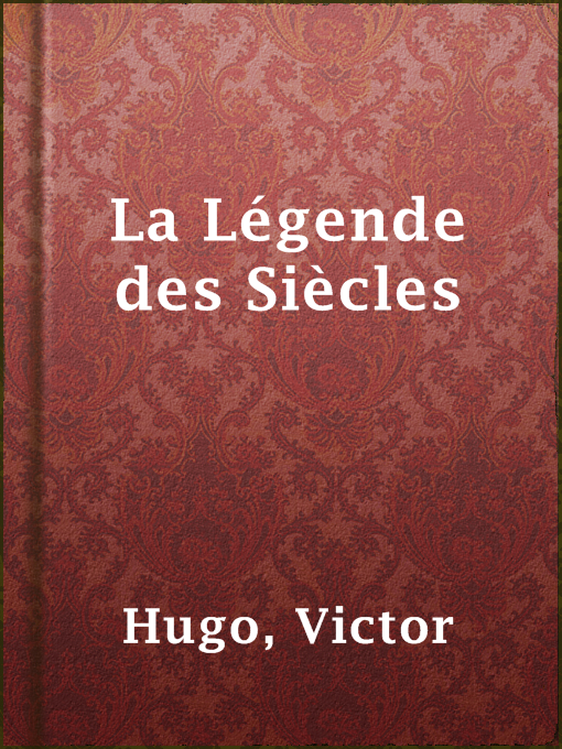 Title details for La Légende des Siècles by Victor Hugo - Available